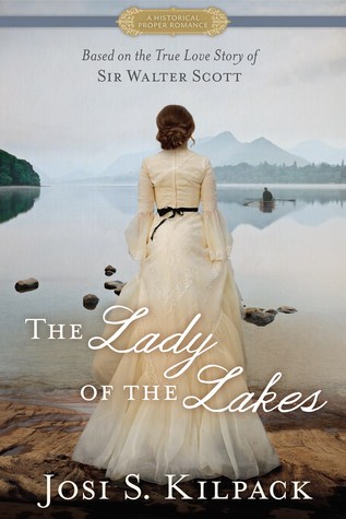The Lady of the Lakes: The True Love Story of Sir Walter Scott (Historical Proper Romance #2)